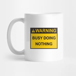 Warning Busy Doing Nothing Mug